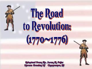 The Road to Revolution: (1770-1776)