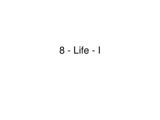 8 - Life - I