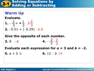 Warm Up Evaluate. 1.  + 4 2. 0.51 + (0.29) Give the opposite of each number.