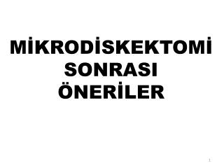 MİKRODİSKEKTOMİ SONRASI ÖNERİLER