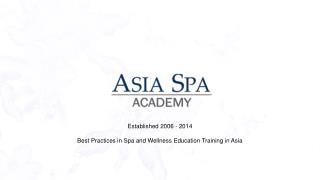 Established 2006 - 2014 Best Practices in Spa and Wellness Education Training in Asia