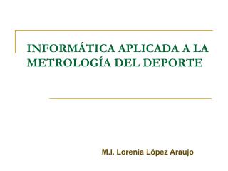 INFORMÁTICA APLICADA A LA METROLOGÍA DEL DEPORTE