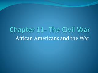 Chapter 11- The Civil War