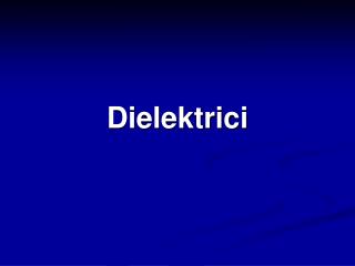 Dielektrici