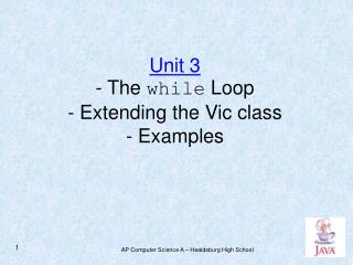 Unit 3 - The while Loop - Extending the Vic class - Examples