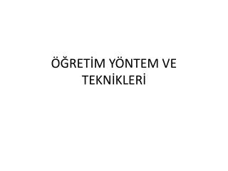 ÖĞRETİM YÖNTEM VE TEKNİKLERİ