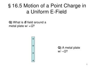 §16.5 Motion of a Point Charge in a Uniform E-Field