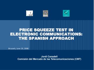 PRICE SQUEEZE TEST IN ELECTRONIC COMMUNICATIONS: THE SPANISH APPROACH