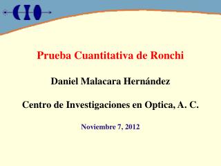 Prueba Cuantitativa de Ronchi Daniel Malacara Hernández Centro de Investigaciones en Optica, A. C.