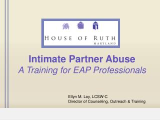 Intimate Partner Abuse A Training for EAP Professionals