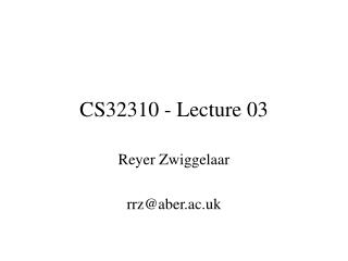 CS32310 - Lecture 03