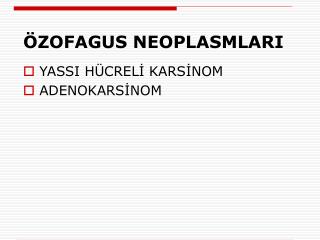 ÖZOFAGUS NEOPLASMLARI