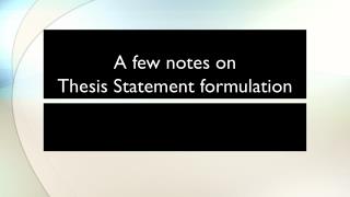 A few notes on Thesis Statement formulation