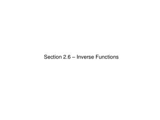 Section 2.6 – Inverse Functions