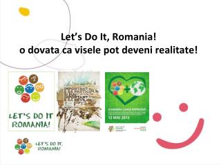 Let’s Do It, Romania! o dovata ca visele pot deveni realitate !
