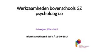 Werkzaamheden bovenschools GZ psycholoog i.o