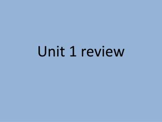 Unit 1 review