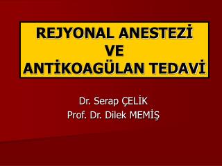 REJYONAL ANESTEZİ VE ANTİKOAGÜLAN TEDAVİ