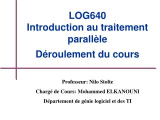 LOG640 Introduction au traitement parallèle Déroulement du cours