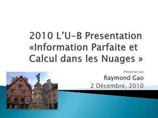 2010 L’U-B Presentation «Information Parfaite et Calcul dans les Nuages »