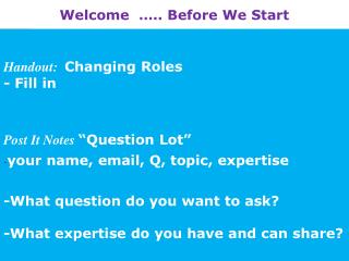 Welcome ….. Before We Start