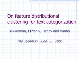 On feature distributional clustering for text categorization
