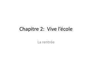 Chapitre 2: Vive l’école