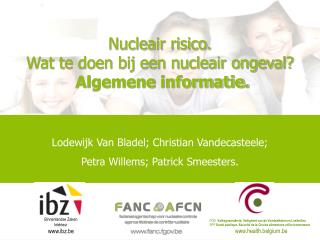 Nucleair risico. Wat te doen bij een nucleair ongeval? Algemene informatie.