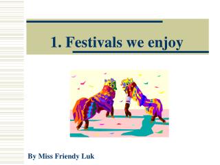 1. Festivals we enjoy