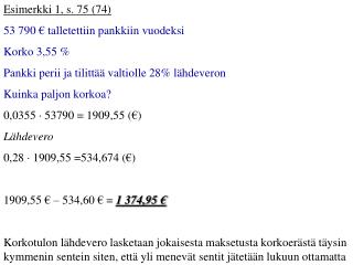 Esimerkki 1, s. 75 (74) 53 790 € talletettiin pankkiin vuodeksi Korko 3,55 %