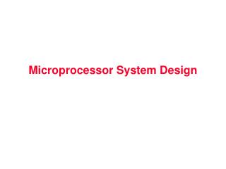 Microprocessor System Design