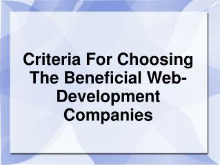 Criteria For Choosing The Beneficial Web-Development Compani