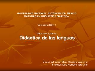 UNIVERSIDAD NACIONAL AUTÓNOMA DE MÉXICO MAESTRIA EN LINGUISTICA APLICADA . Semestre 2008-1