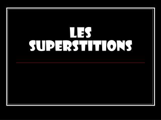 Les superstitions