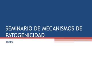 SEMINARIO DE MECANISMOS DE PATOGENICIDAD