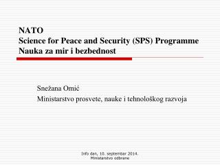 NATO Science for Peace and Security (SPS) Progra m me Nauka za mir i bezbednost