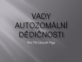 VADY AUTOZOMÁLNÍ DĚDIČNOSTI