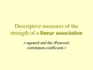 Descriptive measures of the strength of a linear association