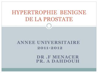 HYPERTROPHIE BENIGNE DE LA PROSTATE