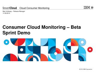 Consumer Cloud Monitoring – Beta Sprint Demo