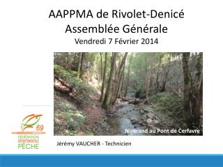 AAPPMA de Rivolet-Denicé Assemblée Générale Vendredi 7 Février 2014