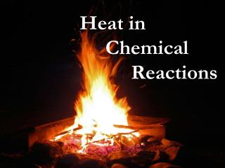 Heat in Chemical Reactions