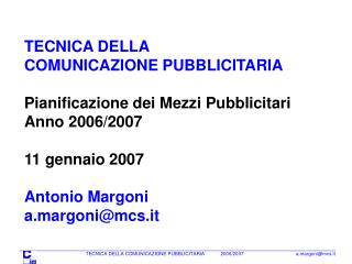 TECNICA DELLA COMUNICAZIONE PUBBLICITARIA Pianificazione dei Mezzi Pubblicitari Anno 2006/2007