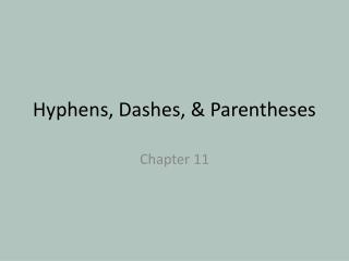 Hyphens, Dashes, &amp; Parentheses