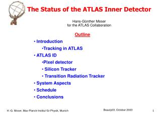 The Status of the ATLAS Inner Detector Hans-Günther Moser for the ATLAS Collaboration