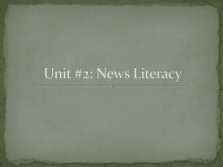 Unit #2: News Literacy