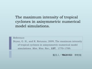 The maximum intensity of tropical cyclones in axisymmetric numerical model simulations.