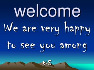 welcome