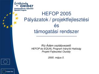 HEFOP 2005 Pályázatok / projektfejlesztési és támogatási rendszer