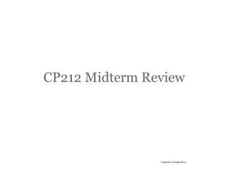 CP212 Midterm Review
